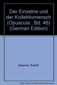 Der Einzelne und der Kollektivmensch (Opuscula ; Bd. 46) (German Edition)