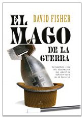 El mago de la guerra/ The War Magician: La historia real del ilusionista que vencio al ejercito nazi en el desierto/ The Man Who Conjured Victory in the Desert (Spanish Edition)