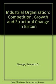 Industrial Organisation: Competition, Growth, and Structural Change (Studies in Economics, 5)