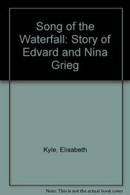 Song of the Waterfall: Story of Edvard and Nina Grieg
