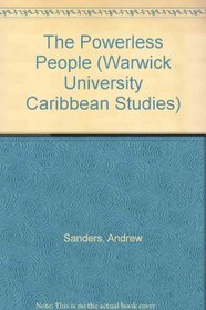 The Powerless People (Warwick University Caribbean Studies)