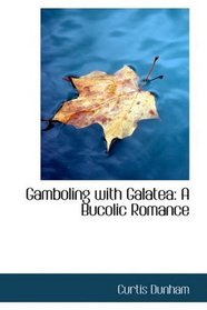 Gamboling with Galatea: A Bucolic Romance