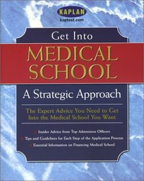 Get Into Medical School : A Strategic Approach (Get Into Medical School)