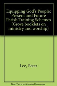 Equipping God's People: Present and Future Parish Training Schemes (Grove booklets on ministry and worship)