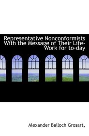 Representative Nonconformists  With the Message of Their Life-Work for to-day