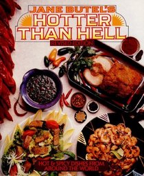 Jane Butel's Hotter Than Hell: Hot  Spicy Dishes from Around the World
