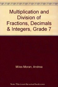 Multiplication and Division of Fractions, Decimals & Integers, Grade 7