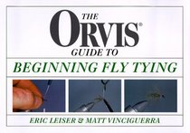 The Orvis Guide to Beginning Fly Tying. (Orvis)
