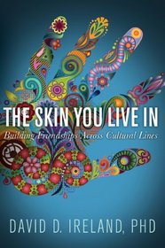 The Skin You Live In: Building Friendships Across Cultural Lines
