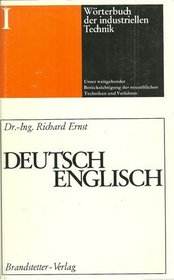 Worterbuch der industriellen Technik, unter weitgehender Berucksichtigung d. neuzeitlichen Techniken u. Verfahren (German Edition)