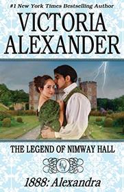 1888: Alexandra (Legend of Nimway Hall)