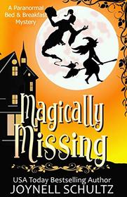 Magically Missing: A Witch Cozy Mystery (Paranormal Bed & Breakfast Mysteries)