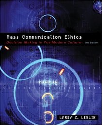 Mass Communication Ethics: Decision Making in Postmodern Culture (2nd Edition)