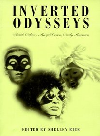 Inverted Odysseys: Claude Cahun, Maya Deren, Cindy Sherman