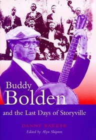 Buddy Bolden and the Last Days of Storyville (Bayou Press Series)