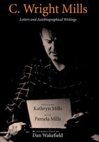 C. Wright Mills: Letters and Autobiographical Writings
