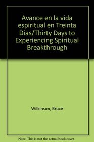 Avance en la vida espiritual en Treinta Dias/Thirty Days to Experiencing Spiritual Breakthrough