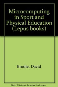 Microcomputing in Sport and Physical Education (Lepus books)