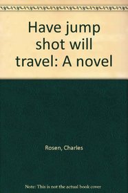 Have jump shot will travel: A novel