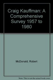 Craig Kauffman: A Comprehensive Survey 1957 to 1980