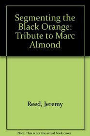 Segmenting the Black Orange: Tribute to Marc Almond