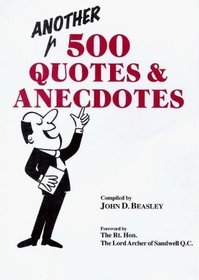 Another 500 Quotes and Anecdotes