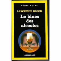 Le Blues des alcoolos (SERIE NOIRE 1)