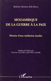 Mozambique de la guerre  la paix. Histoire d'une mdiation insolite