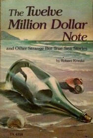 The Twelve Million Dollar Note and Other Strange But True Sea Stories
