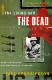 The Living and the Dead - Robert McNamara and Five Lives of a Lost War