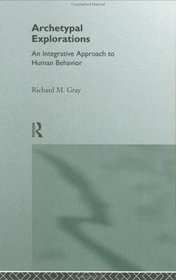 Archetypal Explorations: An Integrative Approach to Human Behavior