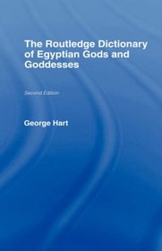 The Routledge Dictionary of Egyptian Gods and Goddesses (Routledge Reference)