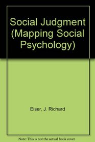 Social Judgment (Mapping Social Psychology)