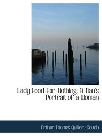 Lady Good-For-Nothing: A Man's Portrait of a Woman