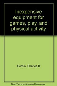 Inexpensive equipment for games, play, and physical activity
