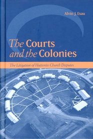 The Courts And The Colonies: The Litigation Of Hutterite Church Disputes (Law and Society)
