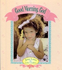 Good Morning, God (Jesus Loves the Little Children)