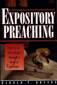 Expository Preaching: The Art of Preaching Through a Book of the Bible