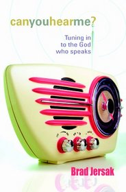 Can You Hear Me?: Tuning In to the God Who Speaks