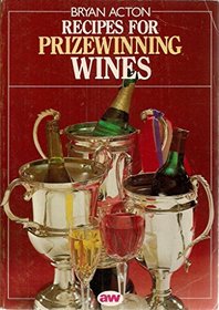 Recipes for prizewinning wines,