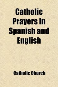 Catholic Prayers in Spanish and English