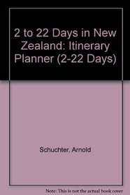2 To 22 Days in New Zealand: The Itinerary Planner/1994 (2-22 Days)