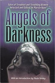 Angels of Darkness: Tales of Troubled and Troubling Women