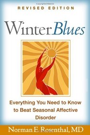 Winter Blues, Revised Edition : Everything You Need to Know to Beat Seasonal Affective Disorder