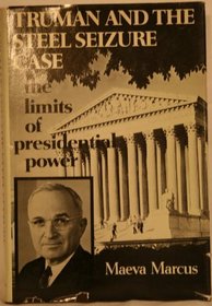 Truman and the Steel Seizure Case: The Limits of Presidential Power (Contemporary American history series)