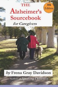 The Alzheimer's Sourcebook, 4th edition: A  Practical  Guide to Getting Through The Day