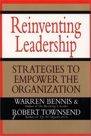 Reinventing Leadership : Strategies to Empower the Organization