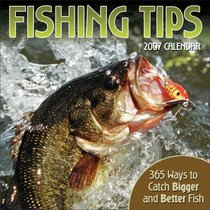 Fishing Tips 2007 Day-to-Day Calendar: 365 Ways to Catch Bigger and Better Fish