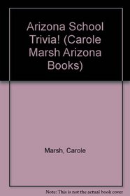 Arizona School Trivia! (Carole Marsh Arizona Books)
