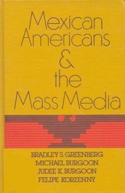 Mexican Americans and the Mass Media: (Communication and Information Science)